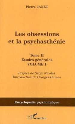 Les obsessions et la psychasthénie - Tome II Etudes générales - Volume I