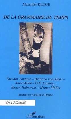 De la grammaire du temps - Theodor Fontaine - Heinrich von Kleist - Anna Wilde - G.E. Lessing - Jürgen Habermas - Heiner Miller