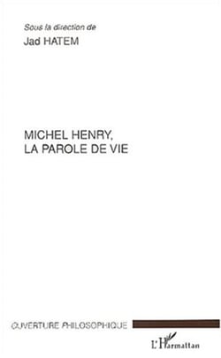 Michel Henry, la parole de vie