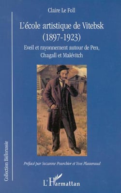 L'ÉCOLE ARTISTIQUE DE VITEBSK (1897-1923) - Eveil et rayonnement autour de Pen, Chagall et Malévitch