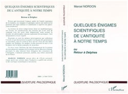 QUELQUES ÉNIGMES SCIENTIFIQUES DE L'ANTIQUITÉ A NOTRE TEMPS - ou Retour à Delphes