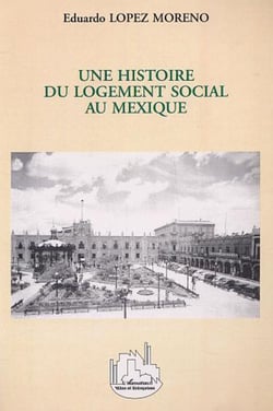 UNE HISTOIRE DU LOGEMENT SOCIAL AU MEXIQUE