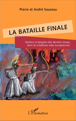 La bataille finale - Mythes et épopées des derniers temps dans les traditions indo-européennes