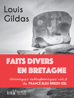 Faits divers en Bretagne - Volume 3 - Chroniques radiophoniques de France Bleu Breizh Izel