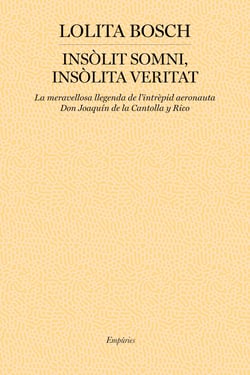 Insòlit somni, insòlita veritat - La meravellosa llegenda de l'intrèpid aeronauta Don Joaquín de la Cantolla
