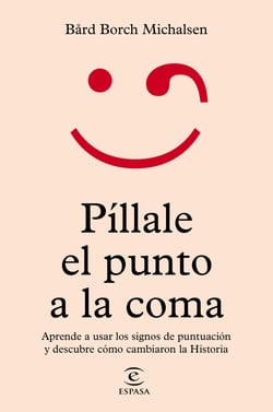 Píllale el punto a la coma - Aprende a usar los signos de puntuación y descubre cómo cambiaron la Historia