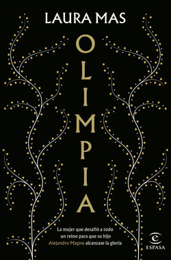 Olimpia - La mujer que desafió a todo un reino para que su hijo Alejandro Magno alcanzase la gloria