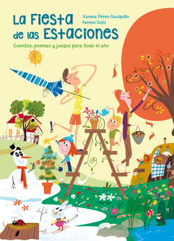 La fiesta de las estaciones - Cuentos, poemas y juegos para todo el año