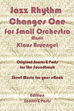 Jazz Rhythm Changes One for Small Orchestra - Original Scores &amp; Parts for the Soundtrack - Sheet Music for Your eBook