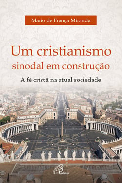 Um cristianismo sinodal em construção - A fé cristã na atual sociedade