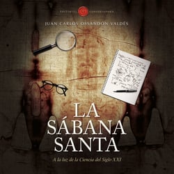 La Sábana Santa - A la luz de la ciencia del siglo XXI
