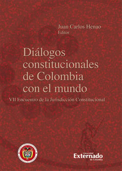 Diálogos constitucionales de Colombia con el mundo - VII Encuentro de la Jurisdicción Constitucional