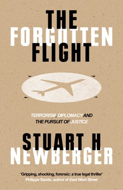 The Forgotten Flight - Terrorism, Diplomacy and the Pursuit of Justice