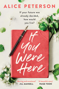 If You Were Here - An uplifting, feel-good story – full of life, love and hope!