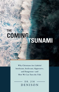The Coming Tsunami - Why Christians Are Labeled Intolerant, Irrelevant, Oppressive, and Dangerous—and How We Can Turn the Tide