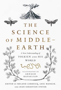The Science of Middle-earth - A New Understanding of Tolkien and His World