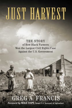 Just Harvest - The Story of How Black Farmers Won the Largest Civil Rights Case against the U.S. Government