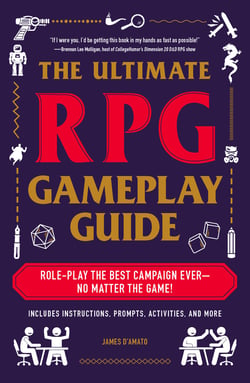 The Ultimate RPG Gameplay Guide - Role-Play the Best Campaign Ever—No Matter the Game!