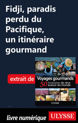 Fidji, paradis perdu du Pacifique - Un itinéraire gourmand