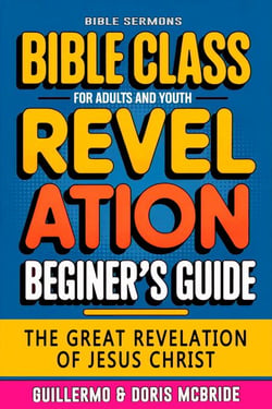 The Great Revelation of Jesus Christ: Revelation: Bible Class - BIBLE CLASS FROM SCRATCH, #66