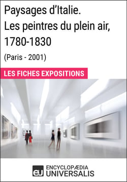 Paysages d'Italie. Les peintres du plein air, 1780-1830 (Paris - 2001) - Les Fiches Exposition d'Universalis