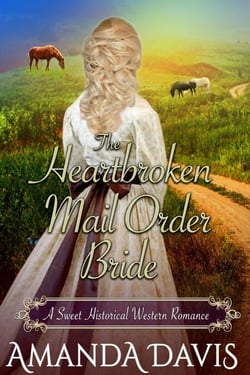 The Heartbroken Mail Order Bride: Love-Inspired Sweet Historical Western Mail Order Bride Romance - Brides for the Chauncey Brothers, #4