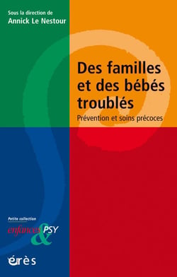 Des familles et des bébés troublés - Prévention et soins précoces