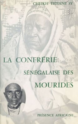 La confrérie sénégalaise des Mourides - Un essai sur l'Islam au Sénégal