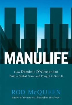 Manulife - How Domenic D'Alessandro Built A Global Giant And Fought To Save