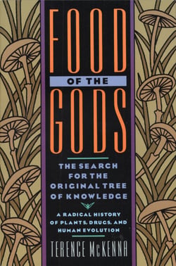 Food of the Gods - The Search for the Original Tree of Knowledge A Radical History of Plants, Drugs, and Human Evolution