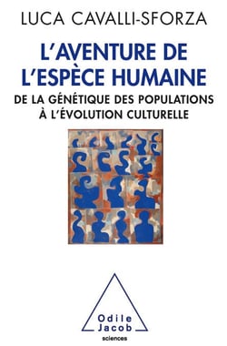 L' Aventure de l’espèce humaine - De la génétique des populations à l’évolution culturelle