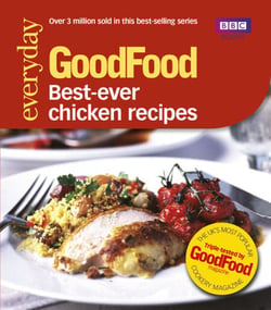 Good Food: Best Ever Chicken Recipes - Triple-tested Recipes
