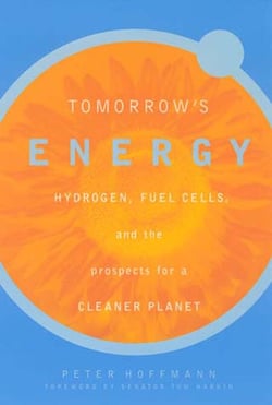 Tomorrow's Energy - Hydrogen, Fuel Cells, and the Prospects for a Cleaner Planet