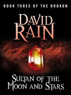 Sultan of the Moon and Stars - Book Three of The Orokon