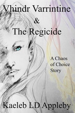 Vhindr Varrintine &amp; the Regicide - Chaos of Choice Saga, #8