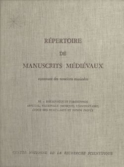 Répertoire de manuscrits médiévaux contenant des notations musicales (3) - Bibliothèques parisiennes : Arsenal, Nationale (Musique), Universitaire, École des Beaux-Arts et fonds privés (3)
