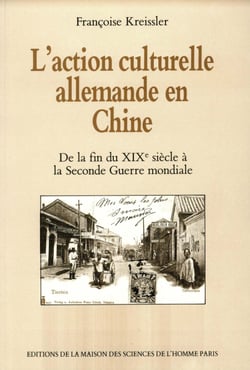 L'action culturelle allemande en Chine - De la fin du XIXe siècle à la Seconde Guerre mondiale