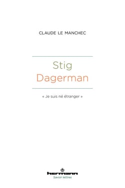 Stig Dagerman - « Je suis né étranger »
