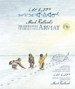 Mark Kalluak’s Traditional Stories from Arviat