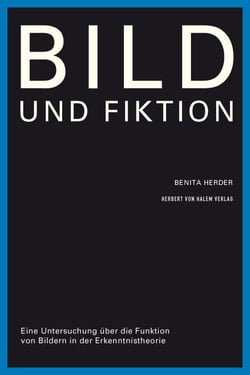 Bild und Fiktion - Eine Untersuchung über die Funktion von Bildern in der Erkenntnistheorie