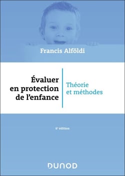 Évaluer en protection de l'enfance - 6 éd. - Théorie et méthodes
