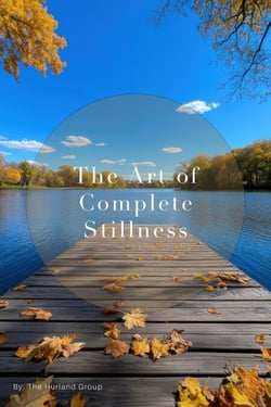 The Art of Complete Stillness
