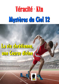Mystères du ciel - Tome 12 : La vie chrétienne, une Course divine