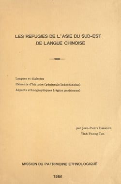 Les réfugiés de l'Asie du Sud-Est de langue chinoise - Langues et dialectes, éléments d'histoire (péninsule indochinoise), aspects ethnographiques (région parisienne)