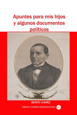 Apuntes para mis hijos y algunos documentos políticos - Historia de los países latinoamericanos, #10