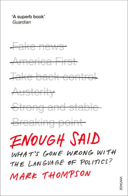 Enough Said - What’s gone wrong with the language of politics?