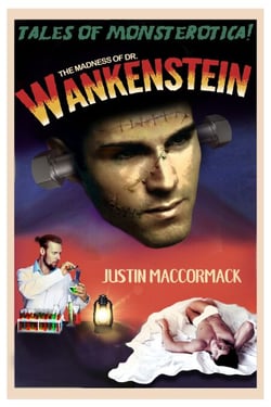 The Madness of Doctor Wankenstein - Tales of Monsterotica, #2