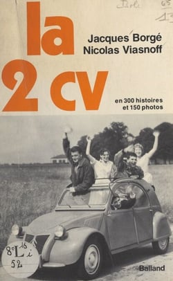 La 2 CV - En 300 histoires et 150 photos