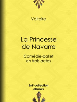 La Princesse de Navarre - Comédie-ballet en trois actes