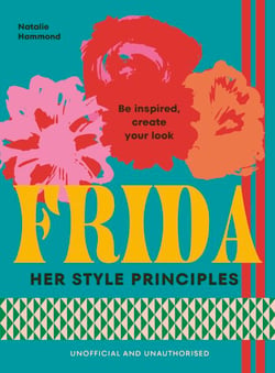 FRIDA: Her Style Principles - Be inspired, create your look